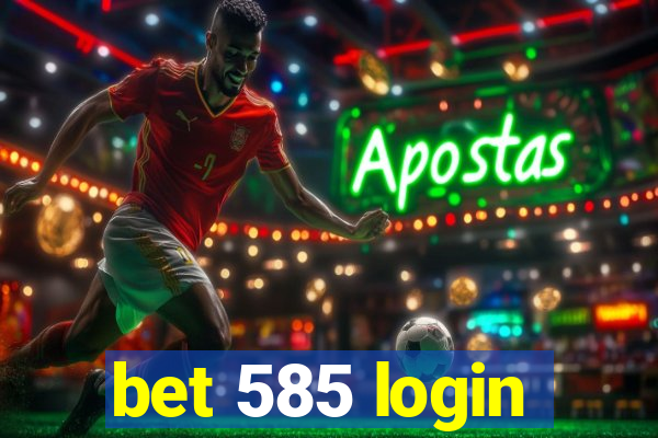 bet 585 login